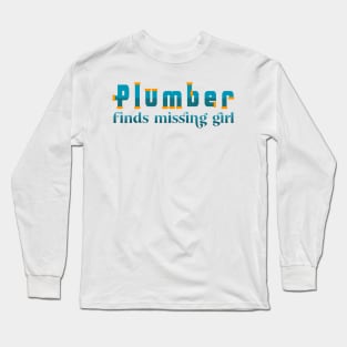 Plumber finds missing girl -  Hero plumber Long Sleeve T-Shirt